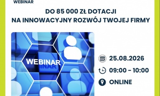 Zdjęcie do Do 85 000 złotych dotacji na innowacje. Webinar dla przedsiębiorc&oacute;w.
